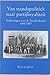 Van standspolitiek naar partijloyaliteit: Verkiezingen voor de Tweede Kamer 1848-1887 (Dutch Edition)