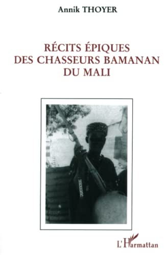 Récits épiques des chasseurs bamanan du Mali (French Edition)