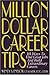 Million Dollar Career Tips:...