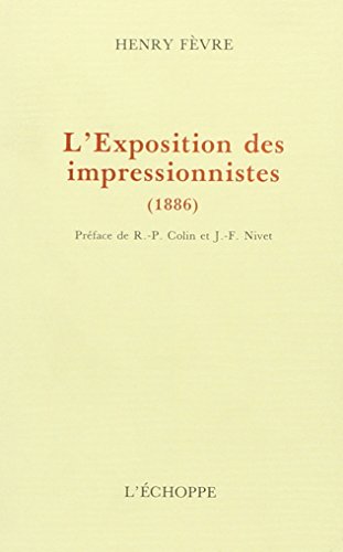 L' Exposition des Impresionnistes: 1886 (Paperback)
