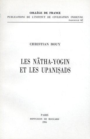 Les Nātha-yogin et les Upaniṣads: Étude d'histoire de la littérature hindoue (Publications de l'Institut de civilisation indienne) (French Edition)