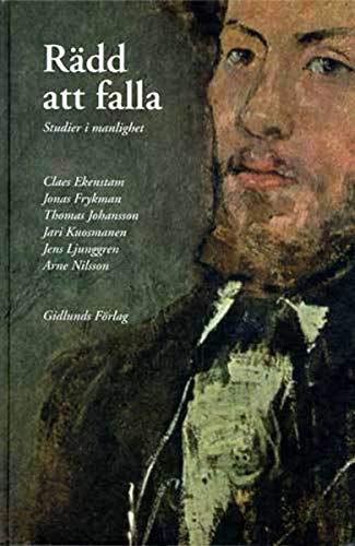 Rädd att falla: Studier i manlighet (Swedish Edition)
