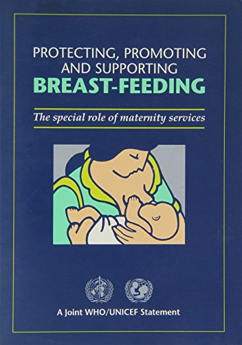 Protecting, Promoting and Supporting Breast-feeding: The Special Role of Maternity Services: A Joint WHO/UNICEF Statement (Paperback)