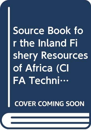Source Book for the Inland Fishery Resources of Africa (CIFA Technical Paper)
