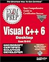McSd Visual C++ Desktop Exam Prep: Prepare to Pass One of the New Track McSd C++ Specialty Exams