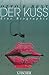 Der Kuss: Eine Biographie