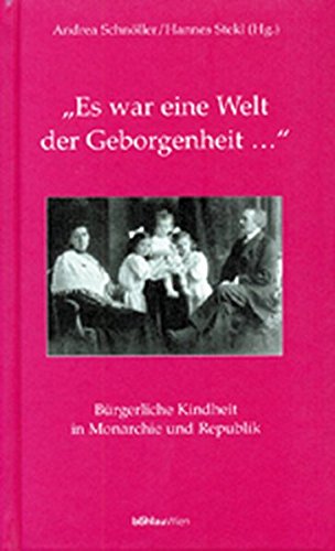 Es War Eine Welt Der Geborgenheit...: Burgerliche Kindheit in Monarchie Und Republik (Damit Es Nicht Verlorengeht ..., 12) (German Edition)