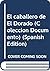 El caballero de El Dorado (Colección Documento) (Spanish Edition)