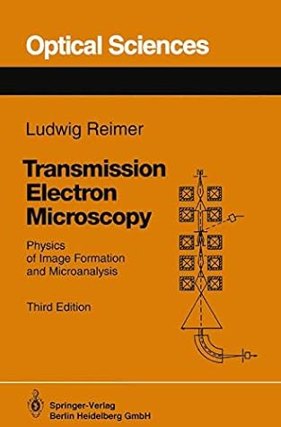 Transmission Electron Microscopy: Physics of Image Formation and Microanalysis (Springer Series in Optical Sciences)
