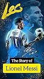 The Story of Lionel Messi