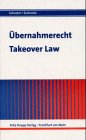 Takeover law: Text of the German takeover code and of the takeover laws of the European Union, of Switzerland and of the United Kingdom, with annotations