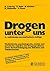 Drogen Unter Uns (German Edition)