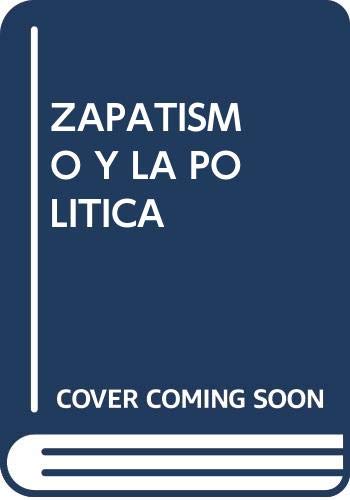 El zapatismo y la política (Spanish Edition)