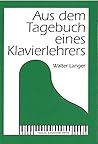 Aus dem Tagebuch eines Klavierlehrers (German Edition)
