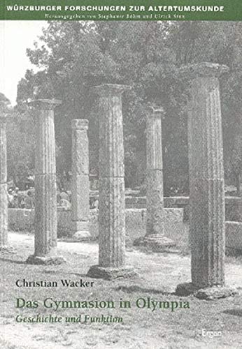 Das Gymnasion in Olympia: Geschichte und Funktion (Würzburger Forschungen zur Altertumskunde) (German Edition)