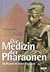 DIE MEDIZIN DER PHARAONEN Heilkunst Im Alten Agypten