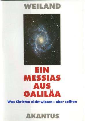 Ein Messias aus Galiläa: Mit separatem "ABC der Gedankeninhalte" (German Edition)