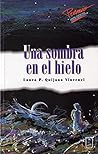 Una sombra en el hielo by Laura Quijano Vincenzi