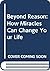 Beyond Reason: How Miracles Can Change Your Life