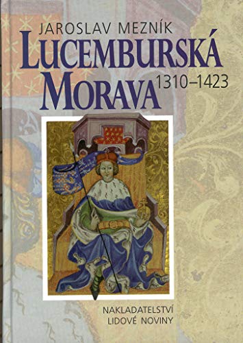 Lucemburská Morava: 1310-1423 (Česká historie) (Czech Edition)