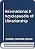 International Encyclopaedia of Librarianship by M.A. Khan