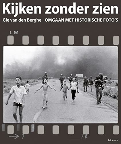 Kijken zonder zien: omgaan met historische foto's (Paperback)