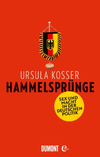Hammelsprünge: Sex und Macht in der deutschen Politik (Kindle Edition)