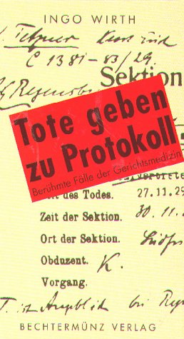 Tote geben zu Protokoll. Berühmte Fälle der Gerichtsmedizin (Paperback)