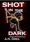 A Shot in the Dark by A.N. Drea