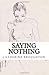 Saying Nothing by Catherine Broughton