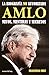 AMLO: Mitos, mentiras y secretos