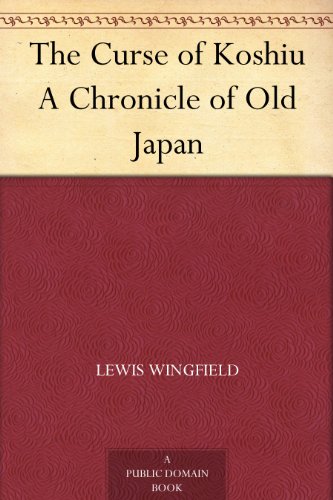 The Curse of Koshiu A Chronicle of Old Japan (Kindle Edition)