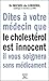 Dites à votre médecin que le cholestérol est innocent, il vous soignera sans médicament