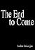 The End to Come