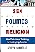 Sex Politics Religion by Steve Siebold
