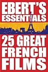 25 Great French Films by Roger Ebert 25 Great French Films by Roger Ebert