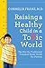 Raising a Healthy Child in a Toxic World: The not-so-traditional common sense guide for parents