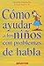 Cómo ayudar a los niños con problemas del habla
