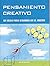 Pensamiento creativo 101 ideas para desarrollar el ingenio.