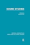 Sound Studies (Critical Concepts in Media and Cultural Studies) Sound Studies (Critical Concepts in Media and Cultural Studies)