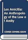 Lex Amicitia: An Anthropology of the Law of Amity