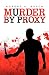 Murder By Proxy by Robert A. Busch
