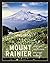 Mount Rainier: Notes & Imag...