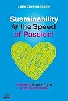 Sustainability @ the Speed of Passion!: Organize WOW and Flow in Your Business