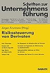 Risikosteuerung von Derivaten (Schriften zur Unternehmensführung) (German Edition)
