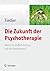 Die Zukunft der Psychotherapie: Wann ist endlich Schluss mit der Konkurrenz? (German Edition)