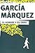 Garcia Marquez: El hombre y su obra / The Man and His Work (Spanish Edition)