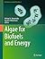 Algae for Biofuels and Energy (Developments in Applied Phycology, 5)