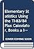 Elementary Statistics Using TI83/84 [with Workbook & MyStatLab Access Code]