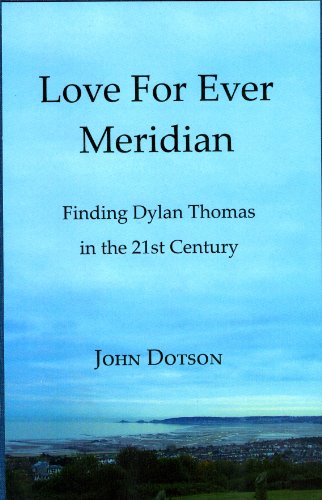 Love For Ever Meridian: Finding Dylan Thomas in the 21st Century (Paperback)